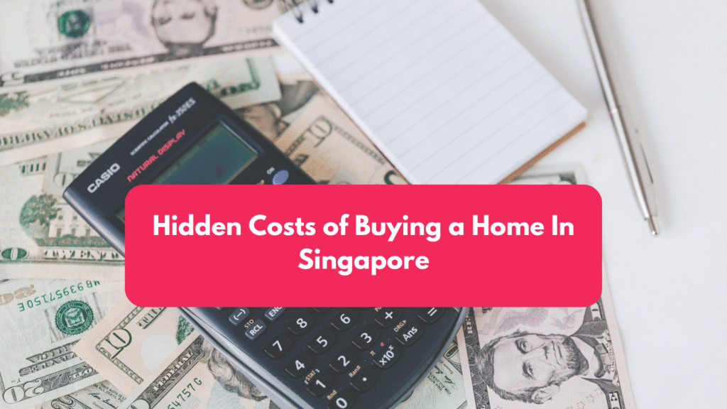 Hidden Costs of Buying a Home In Singapore blog banner (6)