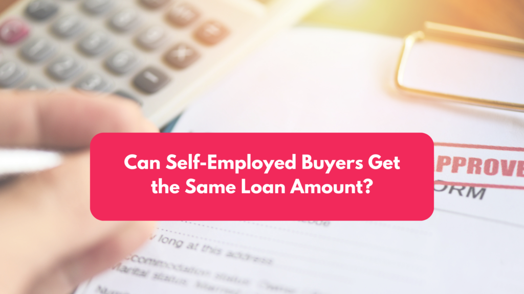 Can Self-Employed Buyers Get the Same Loan Amount? blog banner (26)