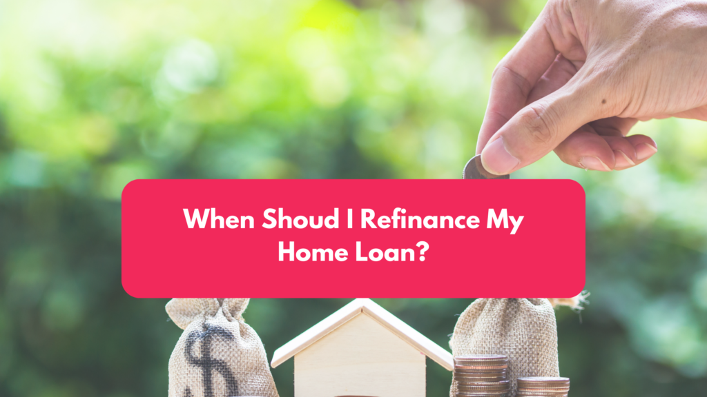 When Shoud I Refinance My Home Loan? blog banner (27)