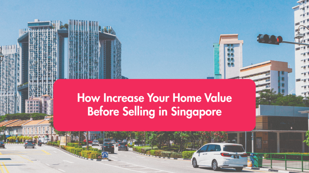 How Increase Your Home Value Before Selling in Singapore blog